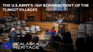 The U.S. Army’s 1869 Bombardment and Terrorization of the Tlingit Villages I Lecture