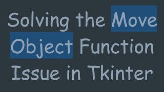 Solving the Move Object Function Issue in Tkinter