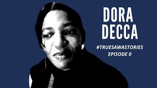 Ewombè, Dora Decca -TRUE SAWA STORIES Ep. 0