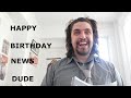 HAPPY BIRTHDAY NEWS DUDE - SOME KINDA NEWS