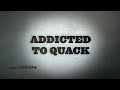 Welcome to Addicted to Quack on YouTube!