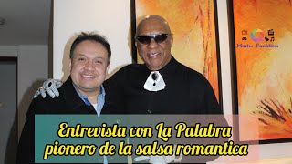Entrevista con La Palabra pionero de la salsa romantica
