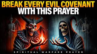 Prayer For Deliverance From Evil Covenants And Spiritual Bondage | Spiritual Warfare Prayers