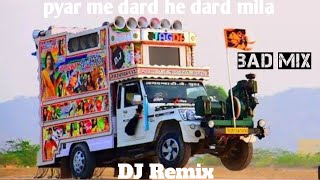 pyar me dard hi dard mila dj remix songs || new Rajasthani dj song ||🖤🖤 bad Mix