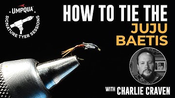 How to tie the Juju Baetis  with Umpqua Signature tyer Charlie Craven