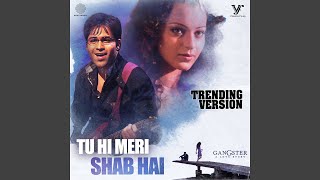 Tu Hi Meri Shab Hai (Trending Version)