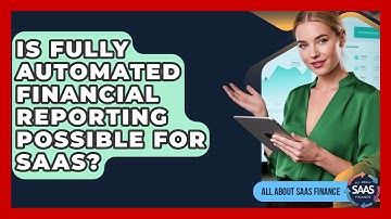 Is Fully Automated Financial Reporting Possible For SaaS? - All About SaaS Finance