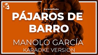 Video thumbnail of "Manolo Garcia - Pájaros De Barro LETRA (INSTRUMENTAL KARAOKE) ISRC: ES54I0327265"