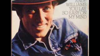 Andy Williams - You Lay So Easy On My Mind