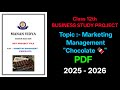 MARKETING MANAGEMENT PROJECT (Chocolate) | Class 12 BST Project File | CBSE 2025-26 | #pdf