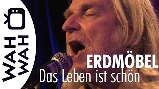 ERDMÖBEL - Das Leben ist schön  - Live in Remchingen 2022