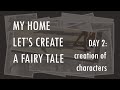 My Home: Let's Create a Fairy Tale / Creation of Characters