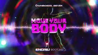 Öwnboss Sevek - Move Your Body 💥 (ENDRIU BOOTLEG) 💥