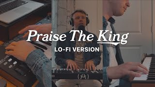 Corey Voss  – Praise the King (Lo-Fi Version)