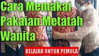 Cara memakai pakaian metatah/pengantin wanita. Belajar untuk Pemula.