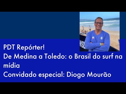PDT Repórter! De Medina a Toledo: o Brasil do surf na mídia. Convidado especial: Diogo Mourão