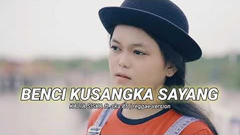 BENCI KUSANGKA SAYANG | KALIA SISKA REGGAE VERAION