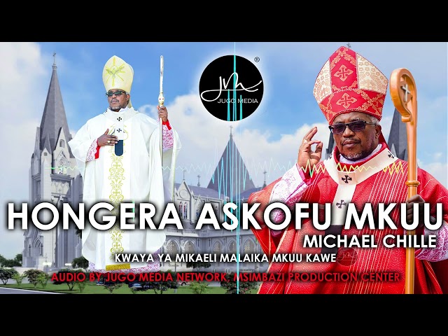 HONGERA ASKOFU MKUU - Na. Michael Chille | Wimbo Maalumu wa kumpongeza Askofu Mkuu Ruwa'ichi OFM Cap class=