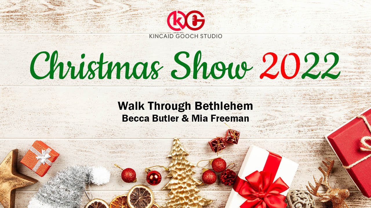 Kincaid Gooch Christmas Show 2022 - Walk Through Bethlehem - Becca Butler & Mia Freeman (Saturday)