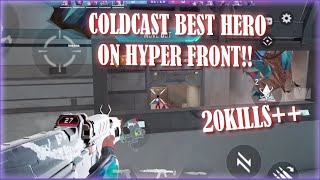 BEST HYPER FRONT HERO IS COLDCAST !!! THIS IS HOW TO GET 20KILLS++ USING COLDCAST!!