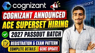 Cognizant ACE Superset Hiring 2027 Batch | Registration Started | Exam Pattern, GENC Update 