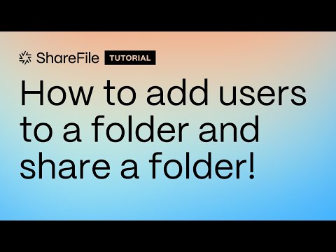 ShareFile: Add Users to a Folder and Share a Folder