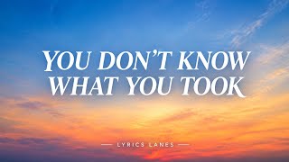 You Don’t Know What You Took | Sad Emotional Love Song | Lyrics Lanes