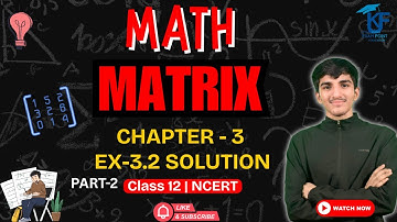 Matrices Class 12 NCERT | Exercise 3.2 Solution Part 2 | Maths Chapter 3 Explanation