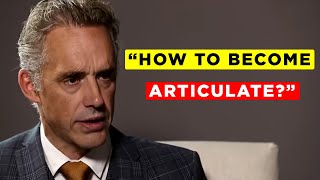 Jordan Peterson on 'How To Become Articulate'  BEST ADVICE