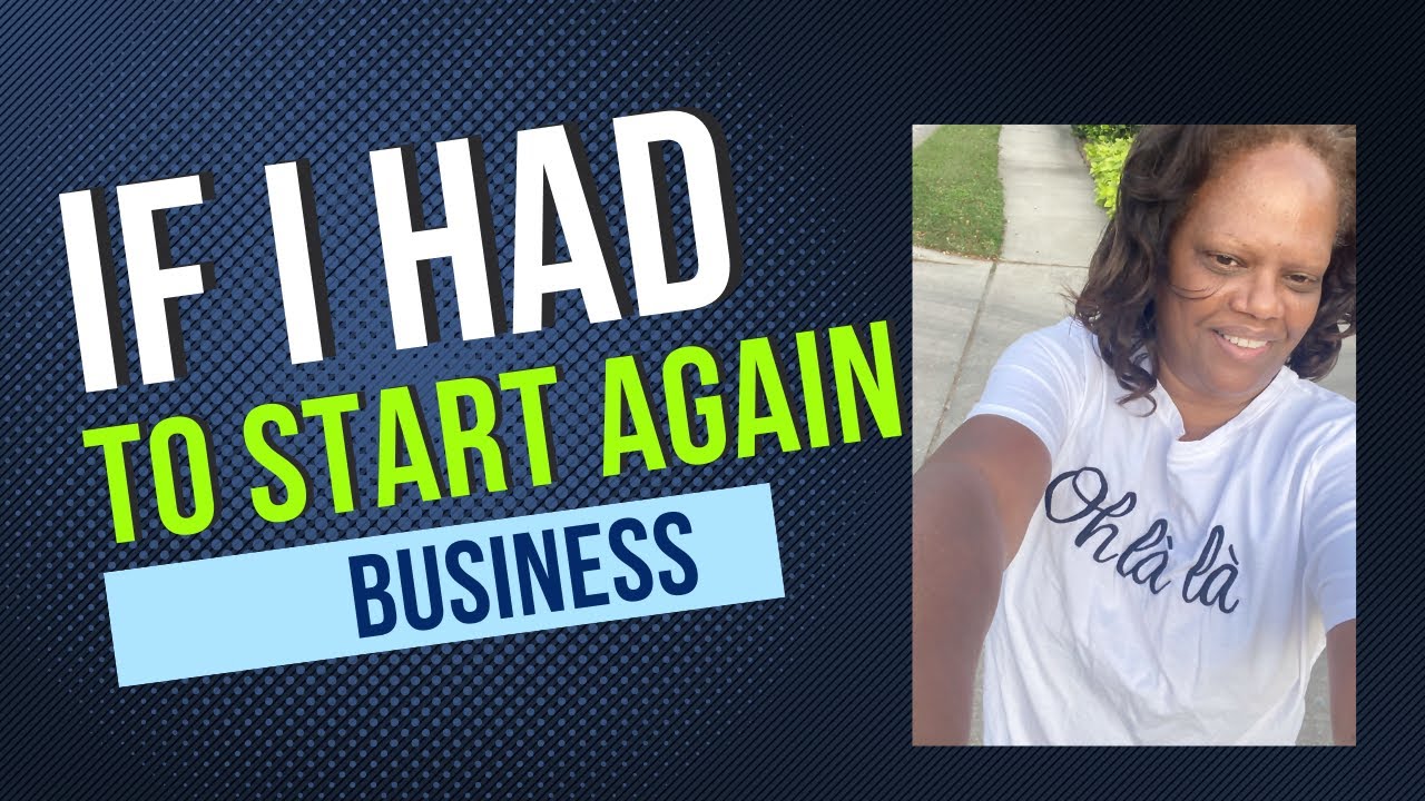 3 Things I Would Do Differently If I Were Starting My Business Today ...