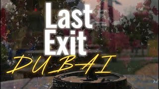 Last Exit - Dubai 