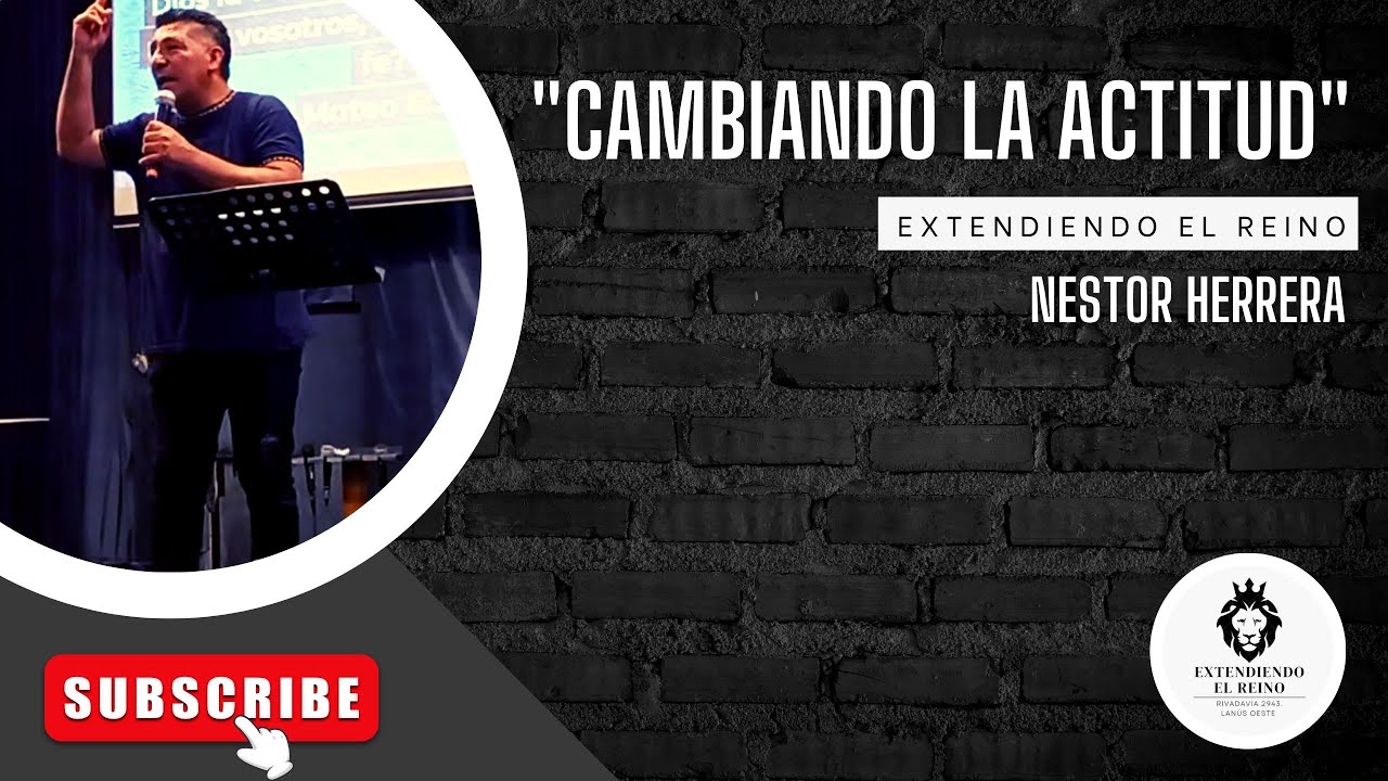 "Cambiando la Actitud" Pastor Nestor Herrera Iglesia Extendiendo el
