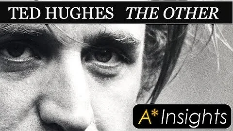 Ted Hughes - The Other. (A story of envy) A* Insig...