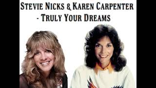 Stevie Nicks feat. Karen Carpenter - Truly Your Dreams