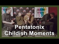 Pentatonix - Childish Moments