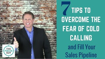 How to Overcome The Fear of Cold Calling - Sales Training
