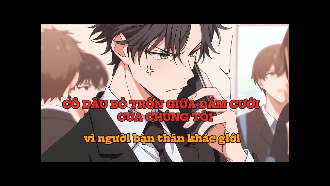 CÔ DÂU BỎ TRỐN VÀO NGÀY CƯỚI CỦA CHÚNG TÔI VÌ...... [Hạ Trùng Review]