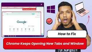 Google Chrome Keeps Opening New Tabs and Window (SOLVE) | Fix Chrome Automatically Open New Tabs