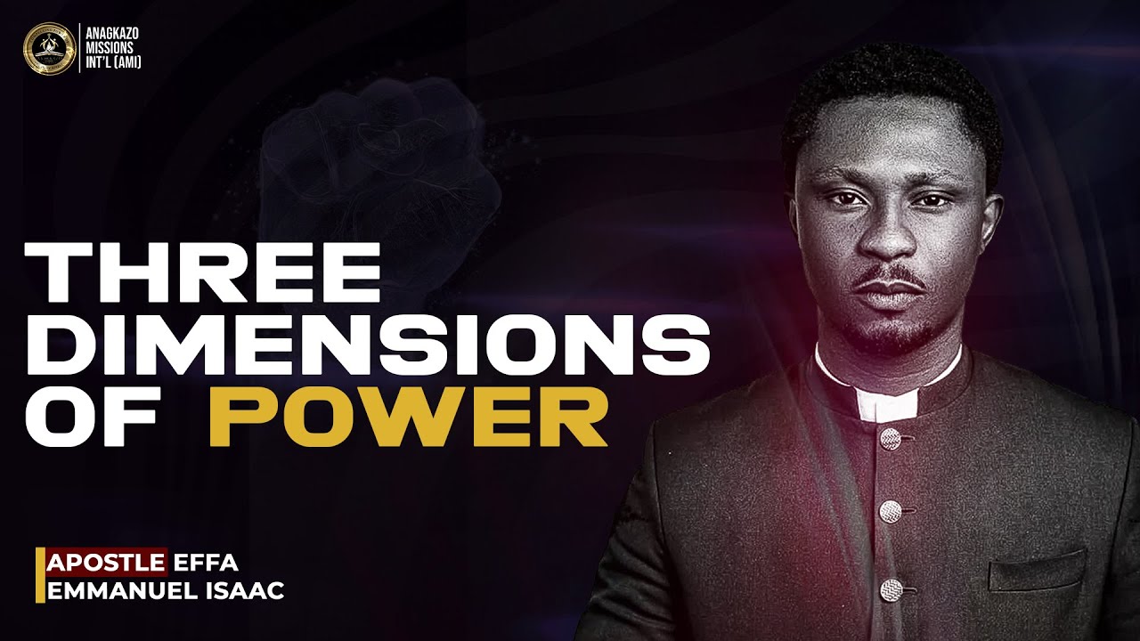 3 dimensions of power | Apostle Effa Emmanuel Isaac - YouTube
