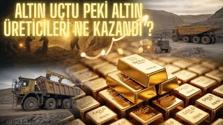 Altın Uçtu Peki Altın Üreten Firmalar Hisseler Ne Oldu ?