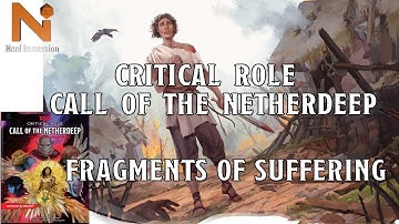 Critical Role: Call of the Netherdeep Fragments of Suffering | Nerd Immersion