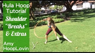 Hula Hoop Tutorial | Shoulder 'Breaks' & extras  | AMY HOOPLOVIN