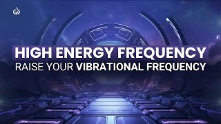 High Vibrational Frequency Music: Music to Raise Your Vibrational Frequency