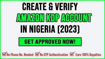 How To Create A New Amazon KDP Account In Nigeria In 2024 | Solve OTP Issues & Earn 100% Royalties