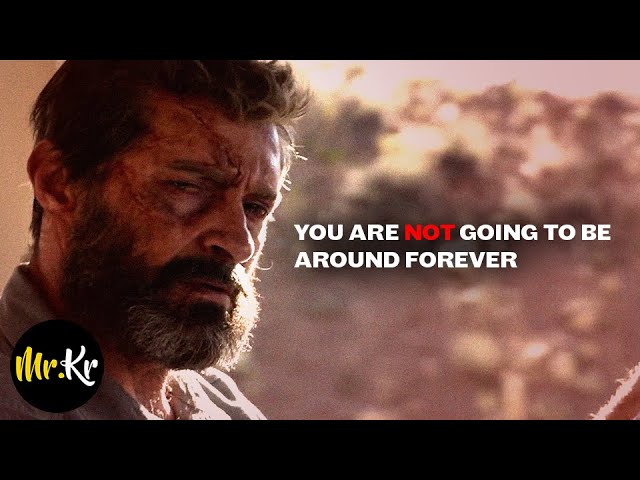 You Are Not Going To Be Around Forever