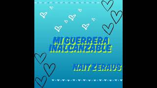 Mi Guerrera Inalcanzable-Nait Zeraus #artistaindependiente #musica