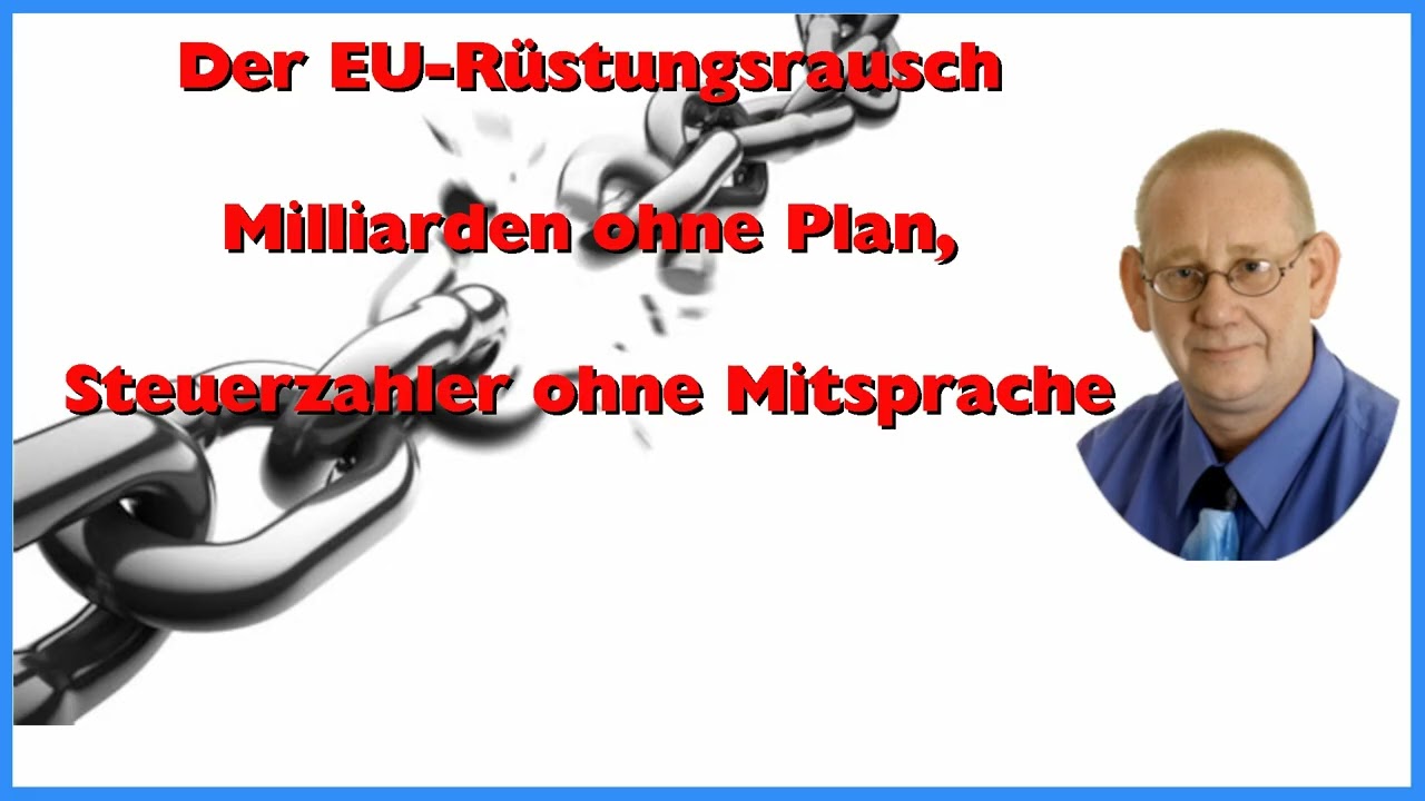 Der EU Rüstungsrausch Milliarden ohne Plan, Steuerzahler ohne Mitsprache