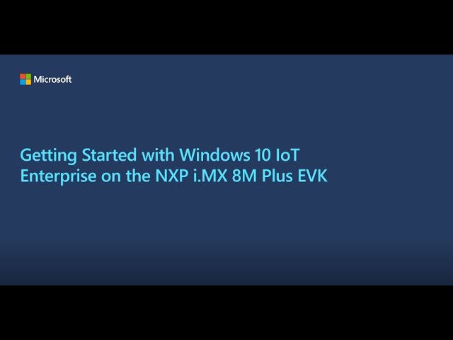 Getting Started with Windows 10 IoT Enterprise on the NXP i.MX 8M