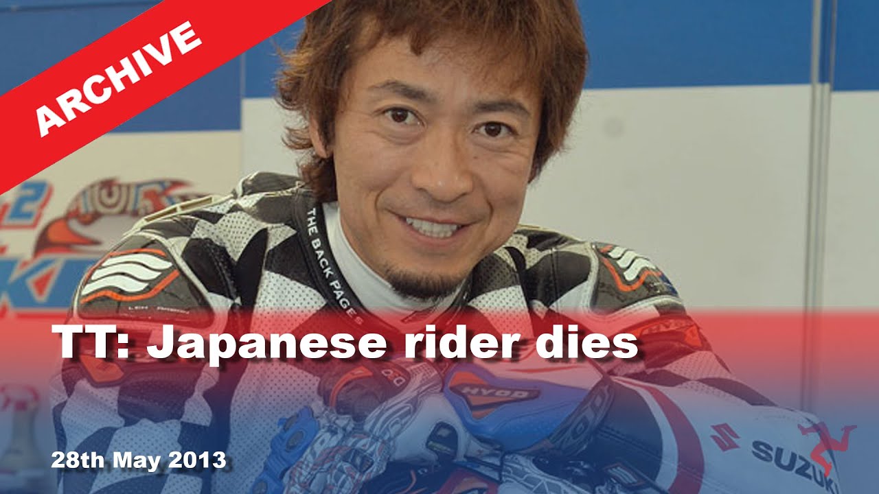 Japanese Rider IoM TV archive: TT: Japanese rider Yoshinari Matsushita dies: 28.5.2013 ...