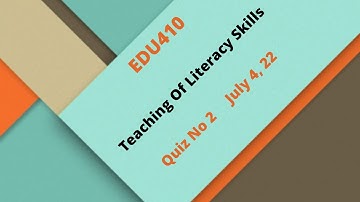 EDU410 Teaching Of Literacy Skills Quiz No 2